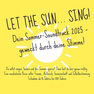 Mehr über den Artikel erfahren LET THE SUN… SING! Dein Sommer-Soundtrack 2025 – geweckt durch deine Stimme!